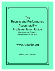 The Results and Performance Accountability Implementation Guide Questions and Answers about How to Do the Work