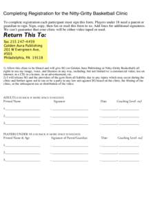 Completing Registration for the Nitty-Gritty Basketball Clinic To complete registration each participant must sign this form. Players under 18 need a parent or guardian to sign. Sign, copy, then fax or mail this form to 