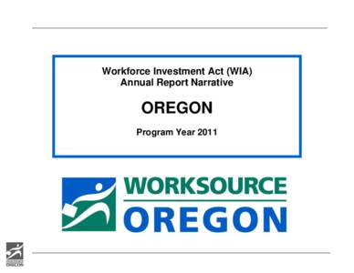Workforce Investment Act (WIA) Annual Report Narrative OREGON Program Year 2011