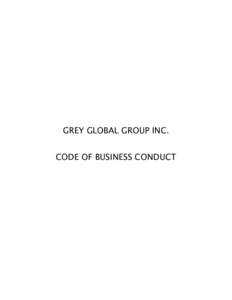 GREY GLOBAL GROUP INC. CODE OF BUSINESS CONDUCT Table of Contents Page PUTTING THE CODE OF BUSINESS CONDUCT TO WORK....................................... 1