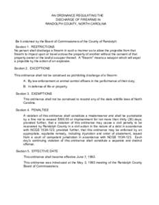 AN ORDINANCE REGULATING THE DISCHARGE OF FIREARMS IN RANDOLPH COUNTY, NORTH CAROLINA Be it ordained by the Board of Commissioners of the County of Randolph: Section 1. RESTRICTIONS