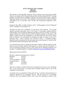 IULFC Librarian’s Day Committee[removed]Final Report The members of the[removed]Librarian’s Day Committee were Susan Thomas–IUSB (Chair), Lora Baldwin-IUE, Elizabeth Johnson-IUB, and Kristi Palmer-IUPUI. Workin