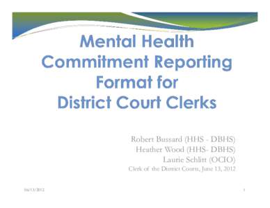 Robert Bussard (HHS - DBHS) Heather Wood (HHS- DBHS) Laurie Schlitt (OCIO) Clerk of the District Courts, June 13, [removed]