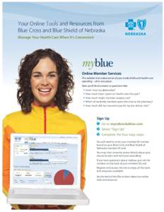 Your Online Tools and Resources from Blue Cross and Blue Shield of Nebraska Manage Your Health Care When It’s Convenient Online Member Services The website that makes sense of your medical bills and health care