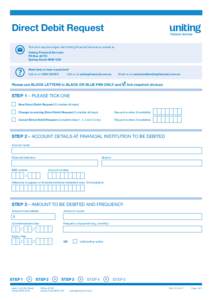 CHURCH ORGANISATIONS ONLY  Direct Debit Request This form may be lodged with Uniting Financial Services or posted to: Uniting Financial Services PO Box A2178