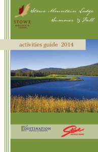 Stowe Mountain Lodge Summer & Fall activities guide 2014  Stowe Mountain Lodge is New England’s preeminent mountain lodge