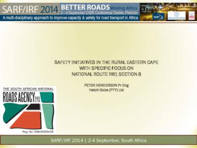 SAFETY INITIATIVES IN THE RURAL EASTERN CAPE WITH SPECIFIC FOCUS ON NATIONAL ROUTE R61 SECTION 8 PETER HENDERSON Pr Eng Hatch Goba (PTY) Ltd