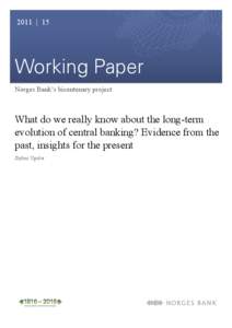 2011 | 15  Working Paper Norges Bank’s bicentenary project  What do we really know about the long-term