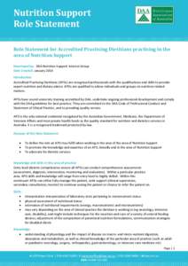 Nutrition Support Role Statement Role Statement for Accredited Practising Dietitians practising in the area of Nutrition Support Developed by: DAA Nutrition Support Interest Group Date Created: January 2014