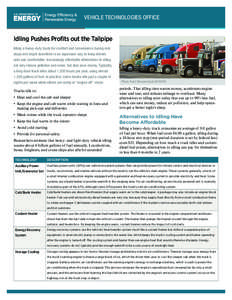 VEHICLE TECHNOLOGIES OFFICE  Idling Pushes Profits out the Tailpipe Idling a heavy-duty truck for comfort and convenience during rest stops and depot downtime is an expensive way to keep drivers safe and comfortable. Inc