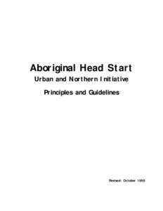 Aboriginal Head Start Urban and Northern Initiative Principles and Guidelines Revised: October 1998