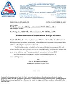 FOR IMMEDIATE RELEASE  MONDAY, OCTOBER 20, 2014 CONTACT: Phil Becker, International Bridge Administration, [removed], ext. 112, or