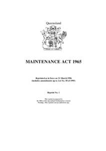 Queensland  MAINTENANCE ACT 1965 Reprinted as in force on 21 March[removed]includes amendments up to Act No. 58 of 1995)