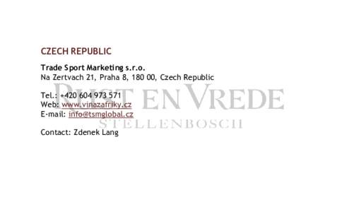 CZECH REPUBLIC Trade Sport Marketing s.r.o. Na Zertvach 21, Praha 8, 180 00, Czech Republic Tel.: +Web: www.vinazafriky.cz E-mail: 
