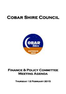 Cobar Shire Council  Finance & Policy Committee Meeting Agenda Thursday 12 February 2015