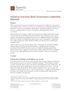 New ways to govern and lead  Initiative overview: Bank Governance Leadership Network Mission After several decades of unprecedented growth, the financial services industry has experienced its