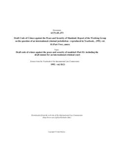 Document:-  A/CN.4/L.471 Draft Code of Crimes against the Peace and Security of Mankind: Report of the Working Group on the question of an international criminal jurisdiction - reproduced in Yearbook…1992, vol. II (Par