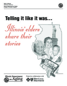 State of Illinois Pat Quinn, Governor Illinois Department on Aging Charles D. Johnson, Director  Telling it like it was...
