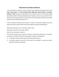 PROCEDURE FOR OBTAINING INFORMATION In terms of sub-section (1) of Section 6, a person, who desires to obtain information admissible under the Act, should make a written request to the Public Information Officer, Motilal