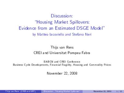 Discussion: “Housing Market Spillovers: Evidence from an Estimated DSGE Model” by Matteo Iacoviello and Stefano Neri  Thijs van Rens