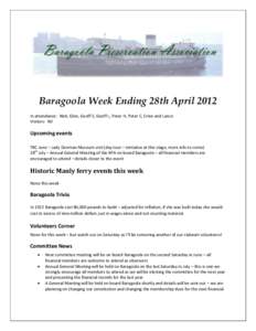 Baragoola Week Ending 28th April 2012 In attendance: Nick, Glen, Geoff E, Geoff L, Peter H, Peter C, Ernie and Lance Visitors: Nil Upcoming events TBC June – Lady Denman Museum visit (day tour – tentative at this sta
