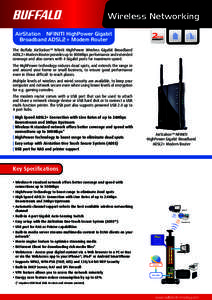 Wireless Networking AirStation™ NFINITI HighPower Gigabit Broadband ADSL2+ Modem Router The Buffalo AirStation™ Nfiniti HighPower Wireless Gigabit Broadband ADSL2+ Modem Router provides up to 300Mbps performance and 