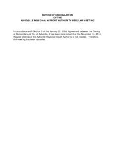 NOTICE OF CANCELLATION OF THE ASHEVILLE REGIONAL AIRPORT AUTHORITY REGULAR MEETING In accordance with Section 2 of the January 22, 2008, Agreement between the County of Buncombe and City of Asheville, it has been determi