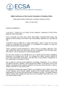 100th Conference of the French Federation of Maritime Pilots Intervention Patrick Verhoeven, Secretary General of ECSA Paris, 13 May 2014 Ladies and gentlemen, I am sorry I cannot join you today at this centenary confere