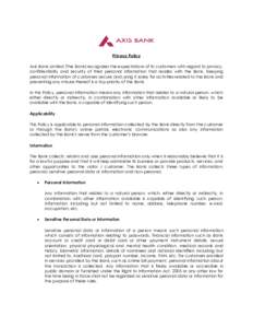 Privacy Policy Axis Bank Limited (The Bank) recognizes the expectations of its customers with regard to privacy, confidentiality and security of their personal information that resides with the Bank. Keeping personal inf