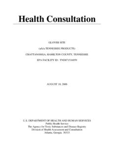 Health Consultation GLOVER SITE (a/k/a TENNESSEE PRODUCTS) CHATTANOOGA, HAMILTON COUNTY, TENNESSEE EPA FACILITY ID: TND071516959