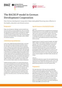 Published by  The BACKUP model in German Development Cooperation How German development cooperation helps make global financing more effective in the health, education and climate sectors