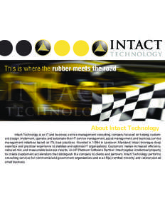 About Intact Technology Intact Technology is an IT and business service management consulting company focused on helping customers design, implement, operate, and automate their IT service management, asset management, a