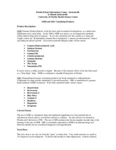 Florida Poison Information Center - Jacksonville at Shands Jacksonville University of Florida Health Science Center GHB and GBL Containing Products Product Description: GHB (Gamma Hydroxybutyric Acid) has been used in me