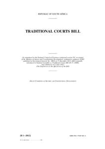 REPUBLIC OF SOUTH AFRICA  TRADITIONAL COURTS BILL (As introduced in the National Council of Provinces (proposed section 76), on request of the Minister of Justice and Constitutional Development; explanatory summary of Bi
