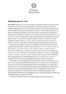 Biobibliographische Notiz Alice Munro wurde am 10. Juli 1931 in Wingham in der kanadischen Provinz Ontario geboren. Ihre Mutter war Lehrerin und ihr Vater Fuchsfarmer. Nach dem Schulbesuch studierte sie Journalistik und 