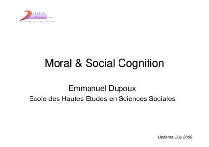 Moral & Social Cognition Emmanuel Dupoux Ecole des Hautes Etudes en Sciences Sociales Updated: July 2009