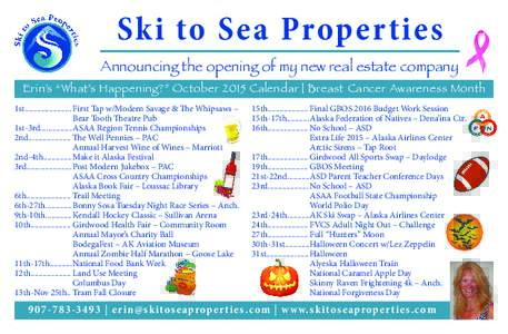 Ski to Sea Properties Announcing the opening of my new real estate company Erin’s “What’s Happening?” October 2015 Calendar | Breast Cancer Awareness Month 1st.......................	First Tap w/Modern Savage & 