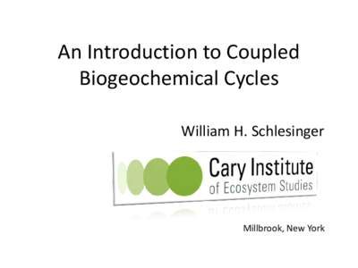 An Introduction to Coupled Biogeochemical Cycles William H. Schlesinger Millbrook, New York