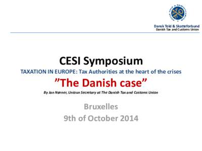 Dansk Told & Skatteforbund Danish Tax and Customs Union CESI Symposium TAXATION IN EUROPE: Tax Authorities at the heart of the crises