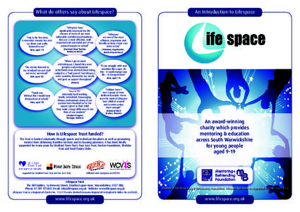 What do others say about Lifespace? “Lifespace have signiﬁcantly improved the life chances of many of our most vulnerable and distressed students… they are a most effective, well