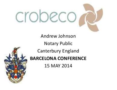 Andrew Johnson Notary Public Canterbury England BARCELONA CONFERENCE 15 MAY 2014