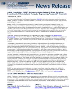 SMMA Foundation, EMERF, Announces Motor Research Grant Recipient, Department of Electrical and Computer Engineering, Texas A&M University January 15, 2014 The Electric Motor Education and Research Foundation (EMERF) a 50