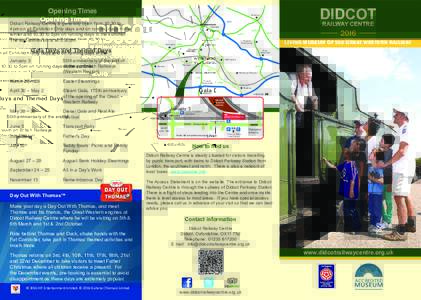 Opening Times Didcot Railway Centre is generally open fromto 4pm on all Exhibition Only days and on running days in the winter andto 5pm on running days in the summer. The last admission is at 3.30pm.