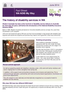 Fact Sheet: WA NDIS My Way The history of disability services in WA Western Australia has been at the forefront of disability service delivery in Australia for more than 25 years, well before the introduction of the Nati