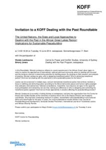 Invitation to a KOFF Dealing with the Past Roundtable The United Nations, the State and Local Approaches to Dealing with the Past in the African Great Lakes Region: Implications for Sustainable Peacebuilding at 14:00-16: