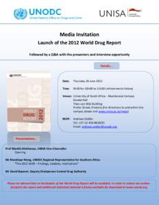 Media Invitation Launch of the 2012 World Drug Report Followed by a Q&A with the presenters and interview opportunity Details...  Date: