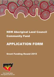 NSW Aboriginal Land Council Community Fund APPLICATION FORM Grant Funding Round 2015