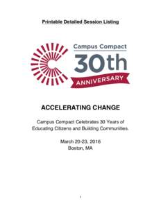 Printable Detailed Session Listing  ACCELERATING CHANGE Campus Compact Celebrates 30 Years of Educating Citizens and Building Communities. March 20-23, 2016