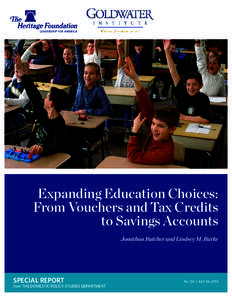 Expanding Education Choices: From Vouchers and Tax Credits to Savings Accounts Jonathan Butcher and Lindsey M. Burke  SPECIAL REPORT