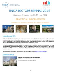 UNICA RECTORS SEMINAR 2014 University of Luxembourg, 22-23 May 2014 PRACTICAL INFORMATION prepared by the International Relations Office of the U. of Luxembourg